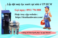Lắp đặt máy lọc nước chính hãng tại nhà ở TP Hồ Chí Minh